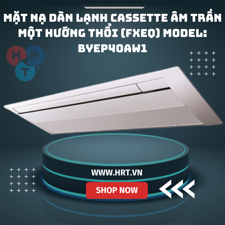 Mặt nạ dàn lạnh cassette âm trần một hướng thổi (FXEQ) Model: BYEP40AW1