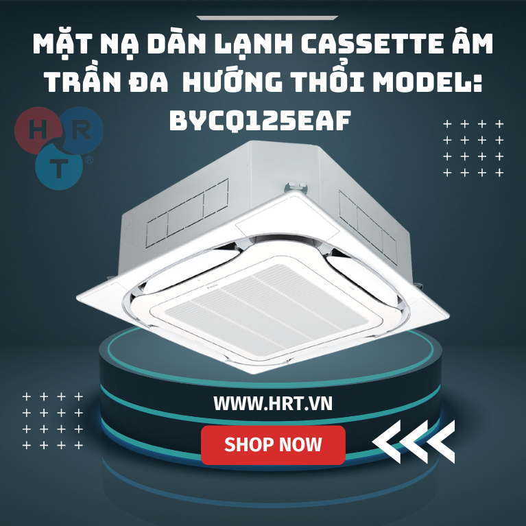 Mặt nạ dàn lạnh cassette âm trần đa hướng thổi Model: BYCQ125EAF - HRT