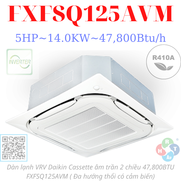 Dàn Lạnh VRV Daikin Cassette Âm Trần 2 Chiều 47,800 BTU FXFSQ125AVM - HRT